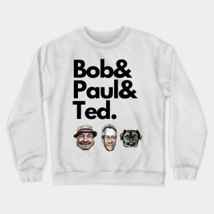 Gone Fishing - Bob, Paul and Ted the dog fan art. Crewneck Sweatshirt